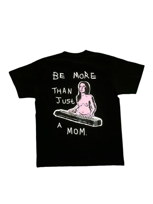 Be More Than Just A Mom Tee